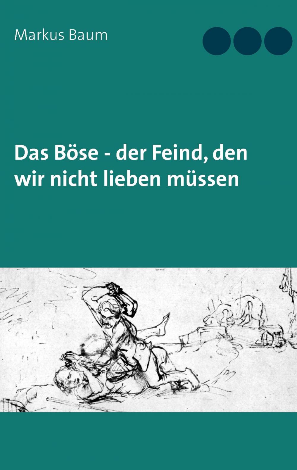 Big bigCover of Das Böse - der Feind, den wir nicht lieben müssen