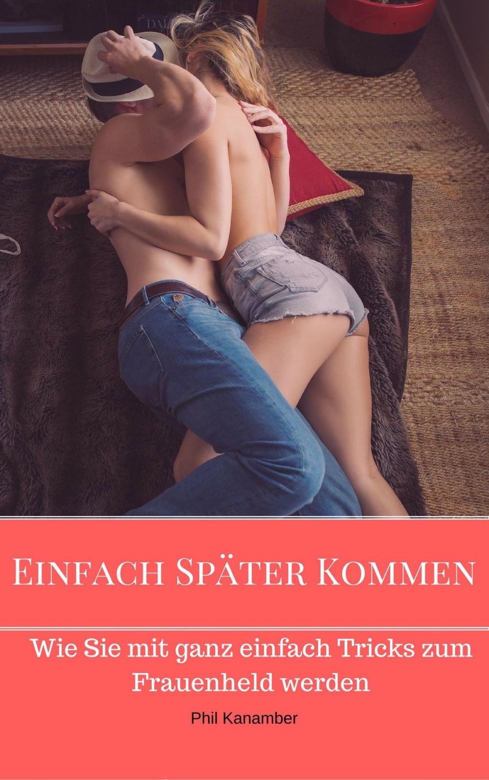 Big bigCover of Einfach Später Kommen - Wie Sie mit ganz einfachen Tricks zum Frauenheld werden