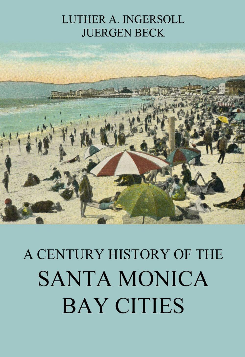 Big bigCover of A Century History Of The Santa Monica Bay Cities