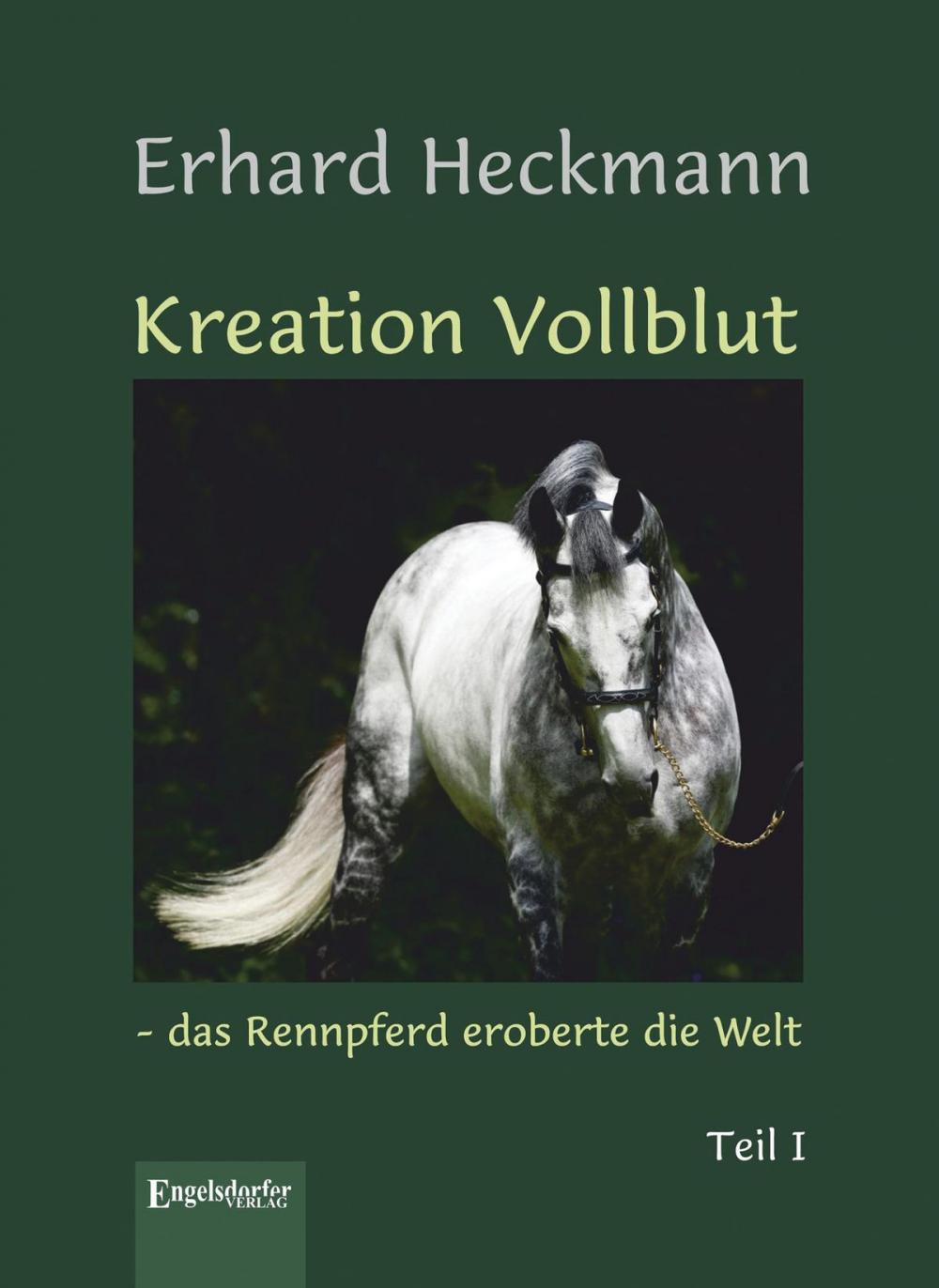 Big bigCover of Kreation Vollblut – das Rennpferd eroberte die Welt (Band 1)