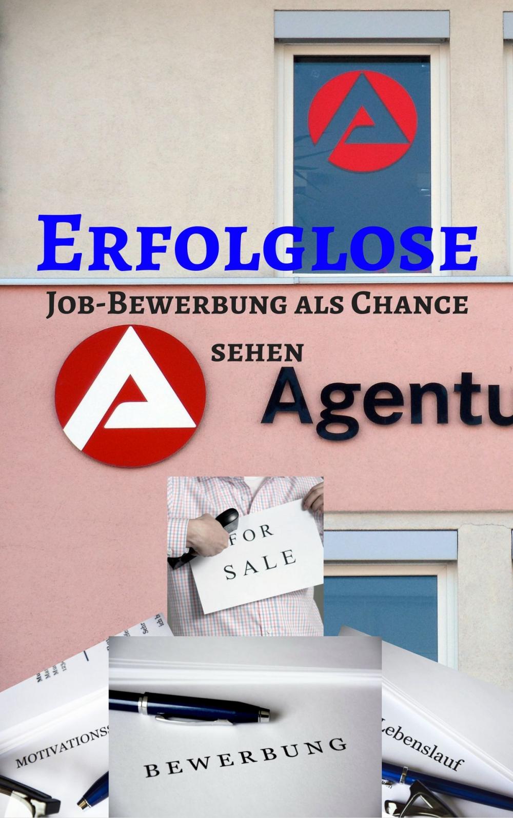 Big bigCover of Erfolglose Job-Bewerbung - Job Bewerbung als Chance sehen