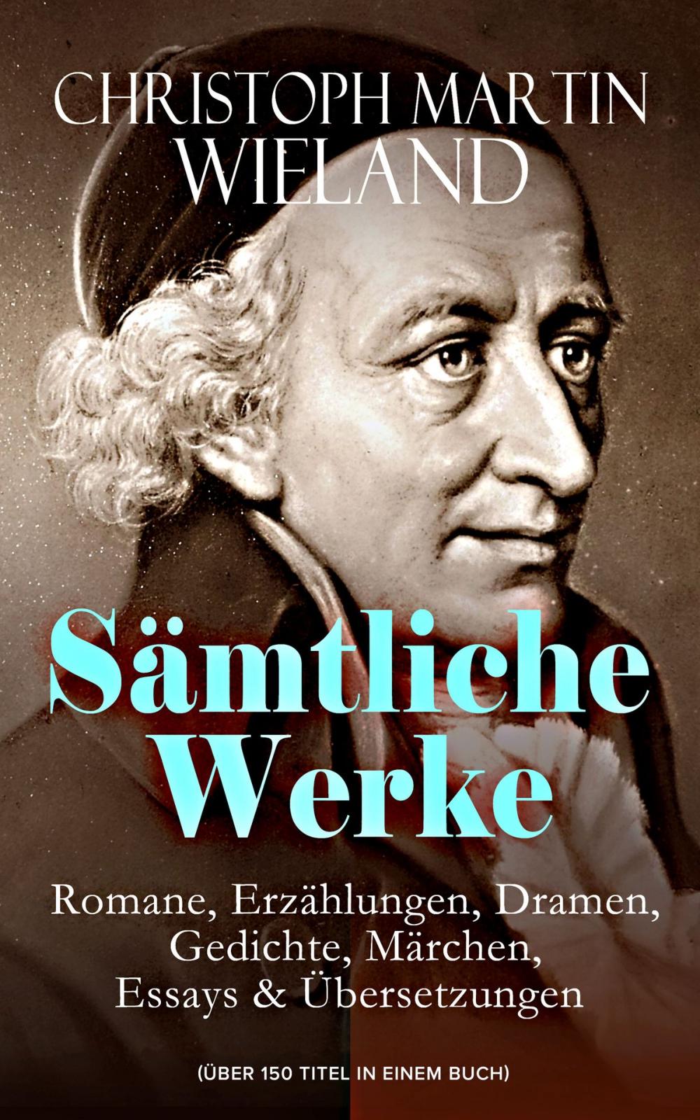 Big bigCover of Sämtliche Werke: Romane, Erzählungen, Dramen, Gedichte, Märchen, Essays & Übersetzungen (Über 150 Titel in einem Buch)