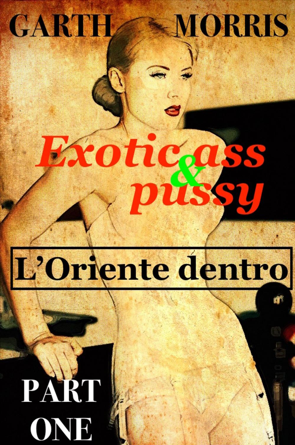 Big bigCover of Exotic ass and pussy: L'Oriente dentro