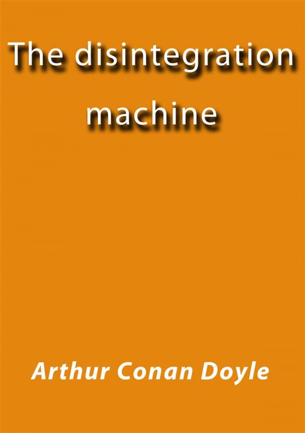 Big bigCover of The disintegration machine