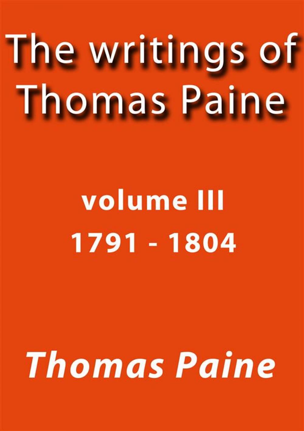 Big bigCover of The writings of Thomas Paine III