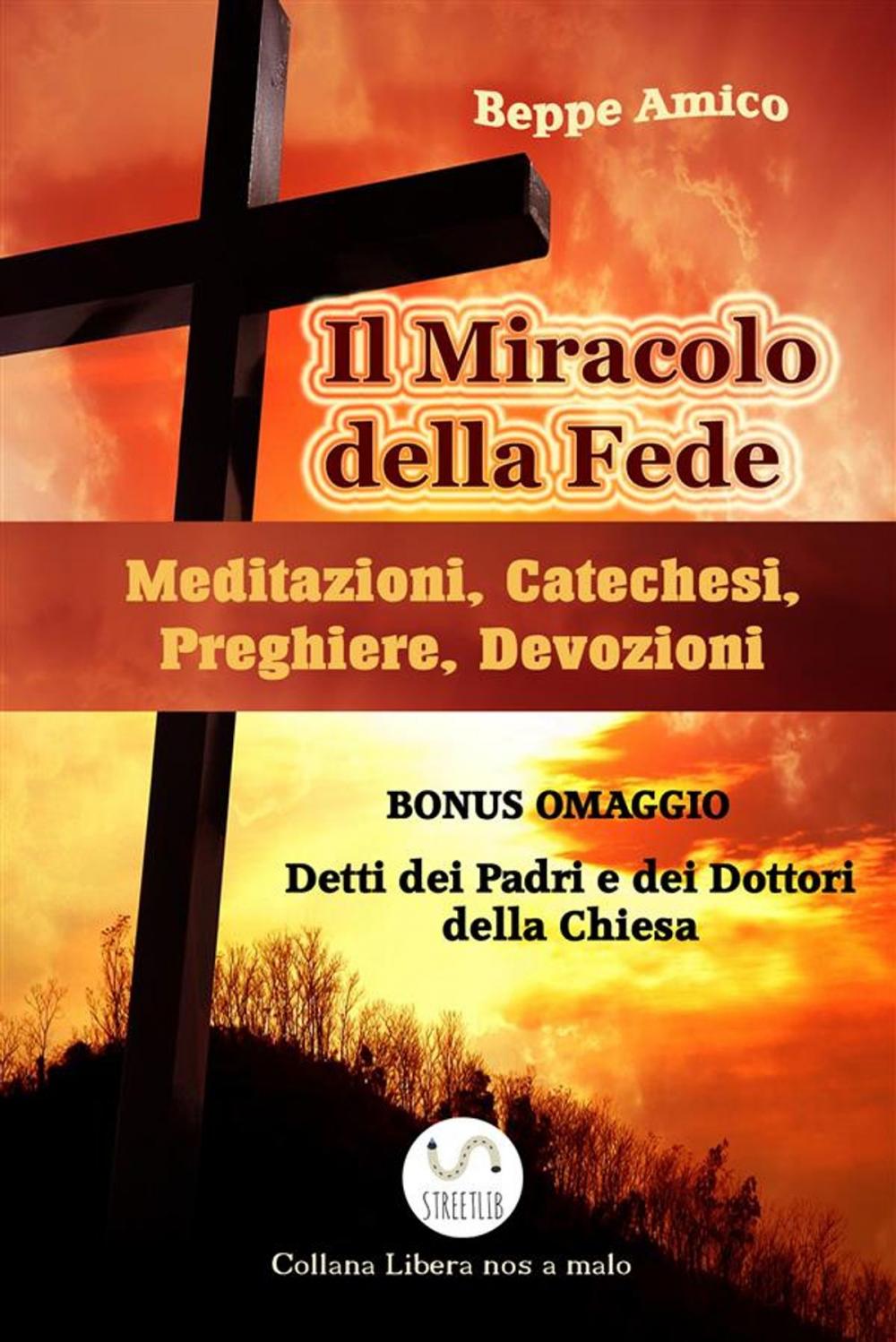 Big bigCover of Il Miracolo della fede - Meditazioni, Catechesi, Preghiere, Devozioni - Con BONUS OMAGGIO. La Preghiera. Detti sulla preghiera dei Dottori della Chiesa e dei Padri del deserto