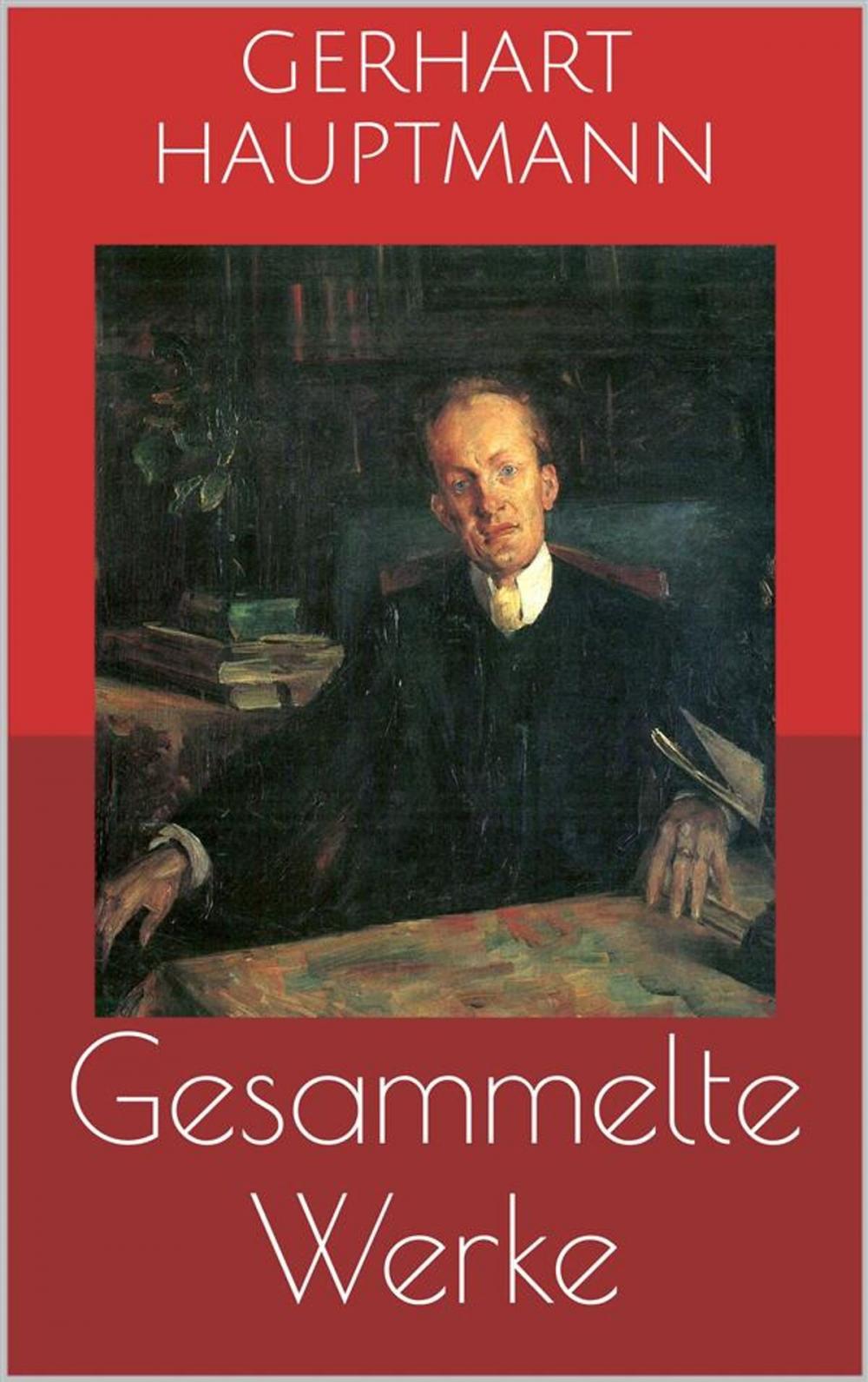 Big bigCover of Gesammelte Werke (Vollständige Ausgaben: Buch der Leidenschaft, Die Ratten, Die Weber u.v.m.)