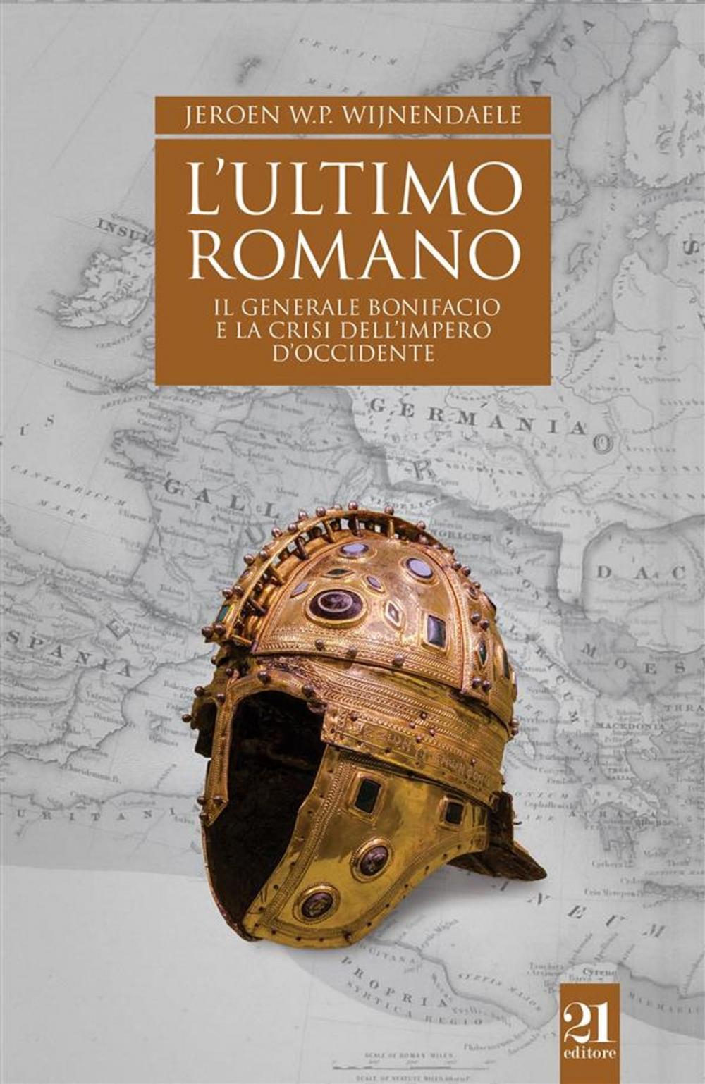 Big bigCover of L'ultimo romano - Il generale Bonifacio e la crisi dell'impero d'Occidente