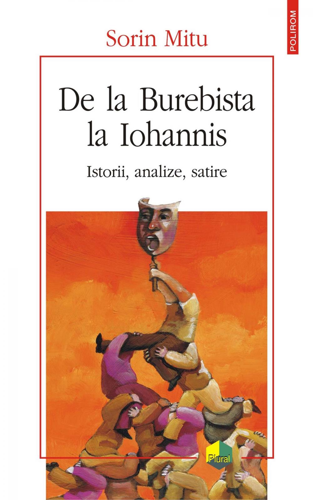 Big bigCover of De la Burebista la Iohannis. Istorii, analize, satire