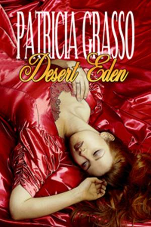 Cover of the book Desert Eden (Book 3 Devereux Series) by Patricia Grasso