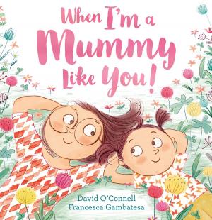 Cover of the book When I’m a Mummy Like You! by Beth Thomas