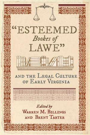Cover of the book "Esteemed Bookes of Lawe" and the Legal Culture of Early Virginia by Anke Birkenmaier