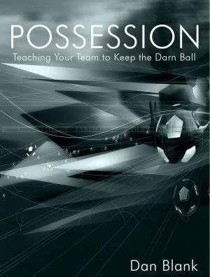 Cover of the book POSSESSION: Teaching Your Team to Keep the Darn Ball by Steve Fulton