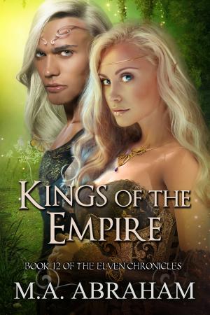 Cover of the book Kings of the Empire by M.A. Abraham