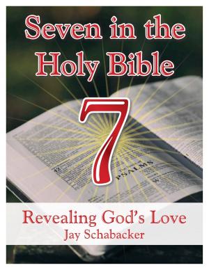 Cover of the book Seven in the Holy Bible: Revealing God's Love by Stephen Ongo