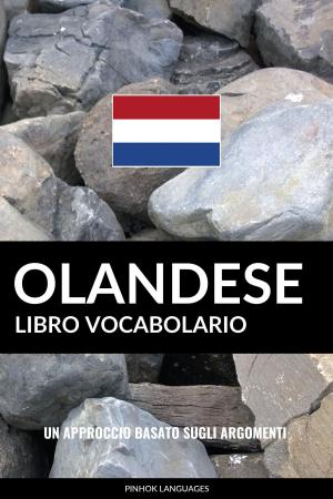 Cover of the book Libro Vocabolario Olandese: Un Approccio Basato sugli Argomenti by 谷口 恵子(タニケイ)