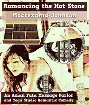 Cover of the book Romancing the Hot Stone (An Asian Futa Massage Parlor and Yoga Studio Romantic Smutpunk Comedy by E.V. Daymuir