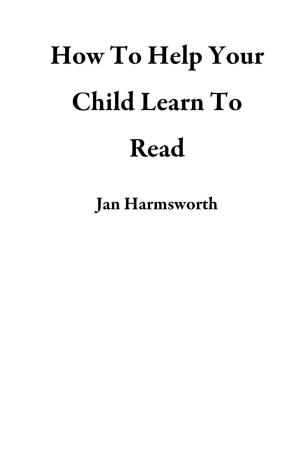 Cover of How To Help Your Child Learn To Read