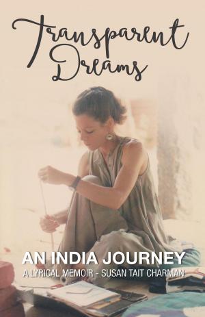 Cover of the book Transparent Dreams - An India Journey by David Woodward
