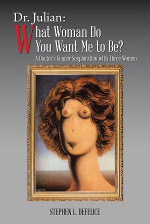Cover of the book Dr. Julian: What Woman Do You Want Me to Be? by Lecy McKenzie
