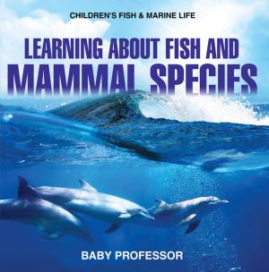Book cover of Learning about Fish and Mammal Species | Children's Fish & Marine Life