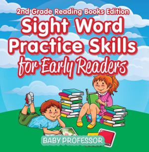 Cover of the book Sight Word Practice Skills for Early Readers | 2nd Grade Reading Books Edition by Dissected Lives