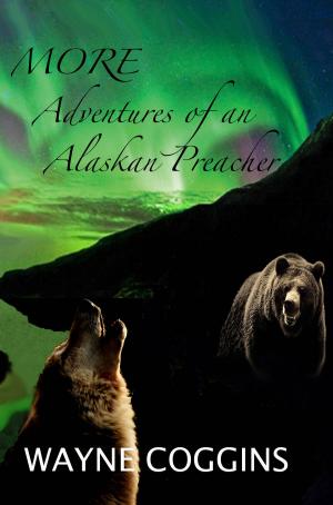 Cover of the book MORE Adventures of an Alaskan Preacher by Jan Walker