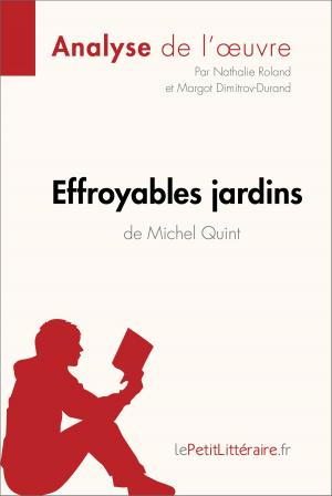 Cover of the book Effroyables jardins de Michel Quint (Analyse de l'oeuvre) by Dominique Coutant-Defer, lePetitLittéraire.fr