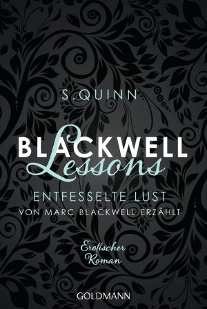 Cover of the book Blackwell Lessons - Entfesselte Lust. Von Marc Blackwell erzählt by Tom Wood