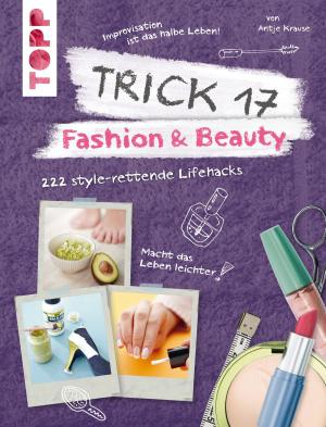 Cover of the book Trick 17 - Fashion & Beauty by Jana Ganseforth, Esther Konrad