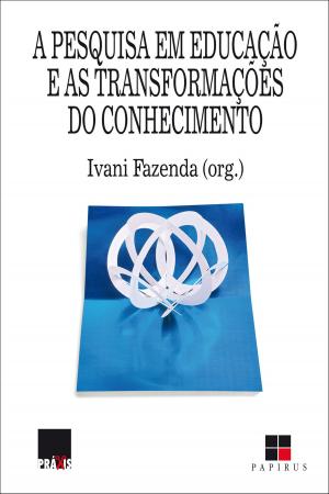 Cover of the book A Pesquisa em educação e as transformações do conhecimento by Yves de La Taille