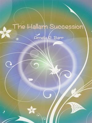 Cover of the book The hallam succession by Michael Agelasto