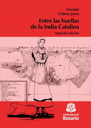 Cover of the book Entre las huellas de la India Catalina by César Augusto Tapias Hernández