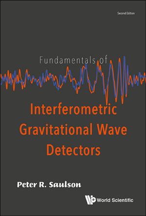 Cover of the book Fundamentals of Interferometric Gravitational Wave Detectors by James E Zins, Chad R Gordon