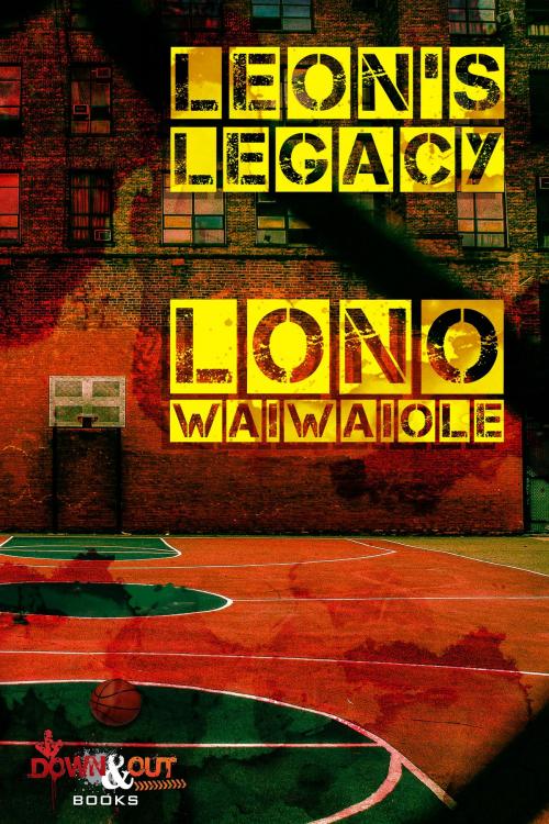 Cover of the book Leon's Legacy by Lono Waiwaiole, Down & Out Books