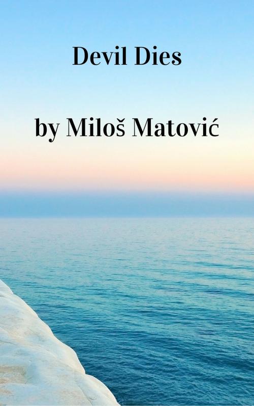Cover of the book Devil dies by Miloš Matović, Miloš Matović