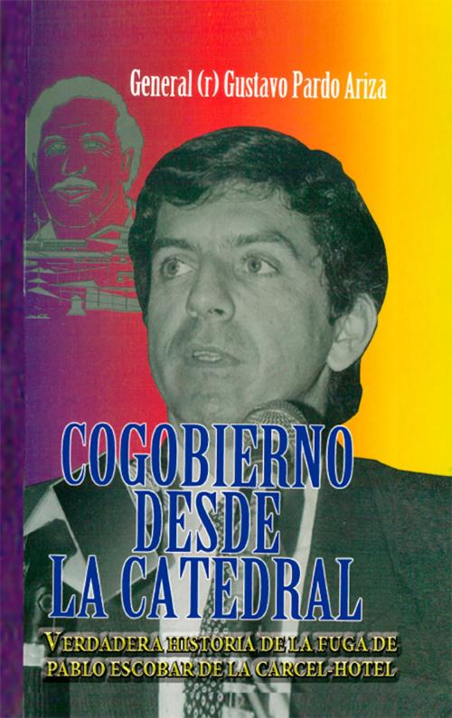 Cover of the book Cogobierno desde La catedral by General (r) Gustavo Pardo Ariza, Ediciones GAP