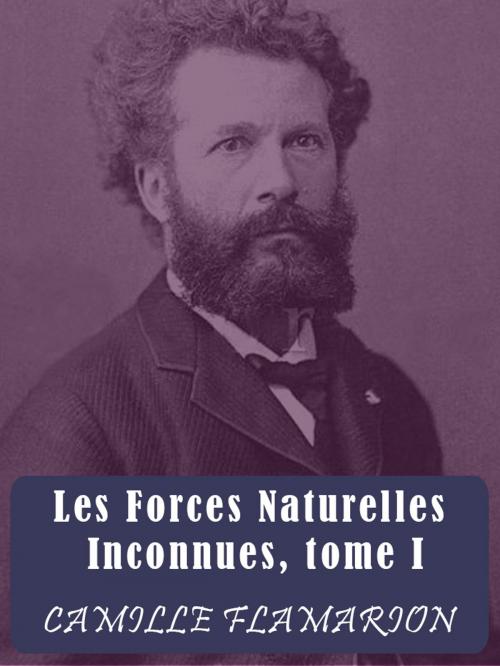 Cover of the book Les Forces Naturelles Inconnues by Camille Flammarion, AUTCH Editora