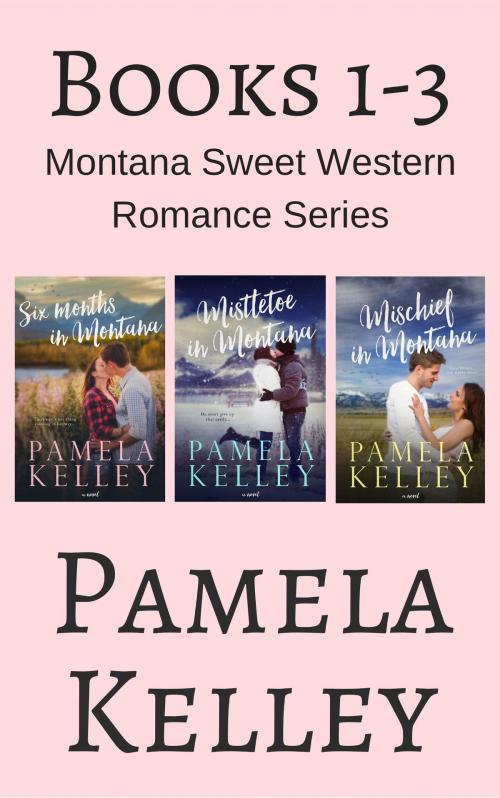 Cover of the book Montana Sweet Western Romance Series Boxed Set by Pamela M. Kelley, Piping Plover Press