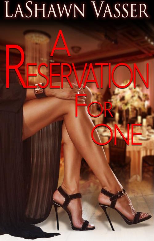 Cover of the book A Reservation For One by LaShawn Vasser, LaShawn Vasser Books