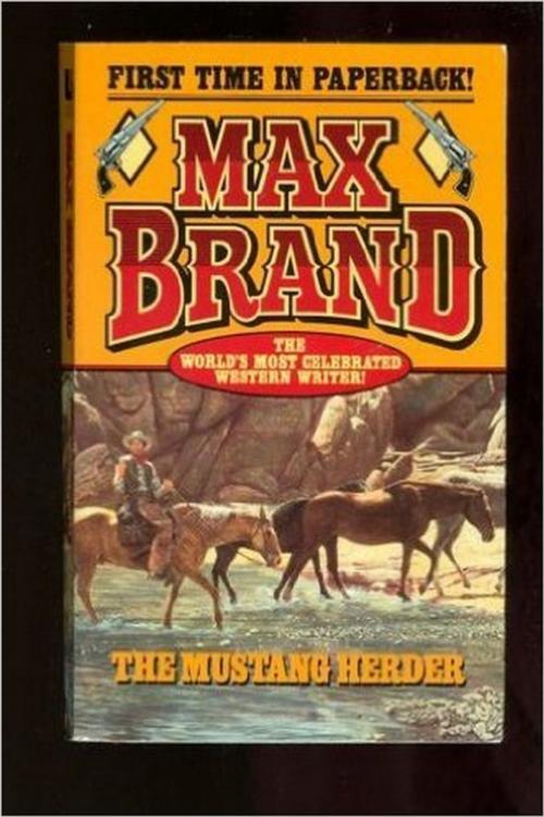 Cover of the book The Mustang Herder by Max Brand, Chelsea house New York 1927