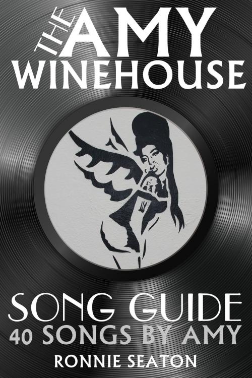 Cover of the book The Amy Winehouse Song Guide by Ronnie Seaton, Ronnie Seaton