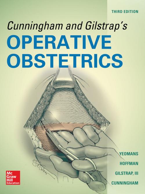 Cover of the book Cunningham and Gilstrap's Operative Obstetrics, Third Edition by Larry C. Gilstrap III, F. Gary Cunningham, Edward R Yeomans, Barbara L. Hoffman, McGraw-Hill Education