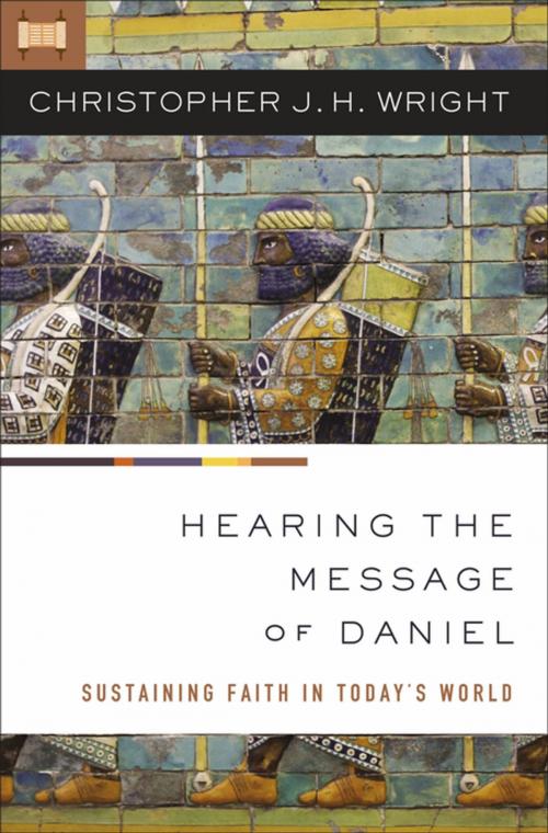 Cover of the book Hearing the Message of Daniel by Christopher J. H. Wright, Zondervan Academic