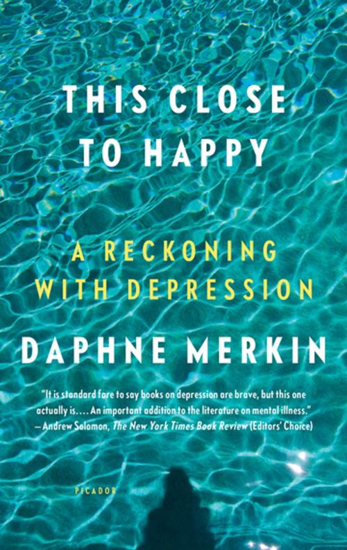 Cover of the book This Close to Happy by Daphne Merkin, Farrar, Straus and Giroux