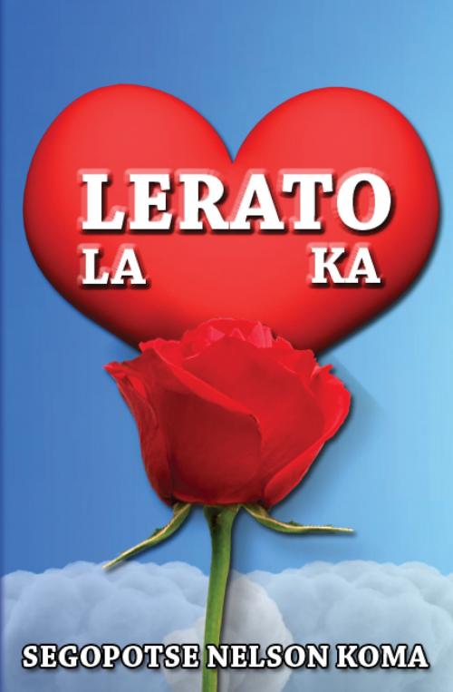 Cover of the book Lerato La Ka by Segopotse Nelson Koma, Segopotse Nelson Koma