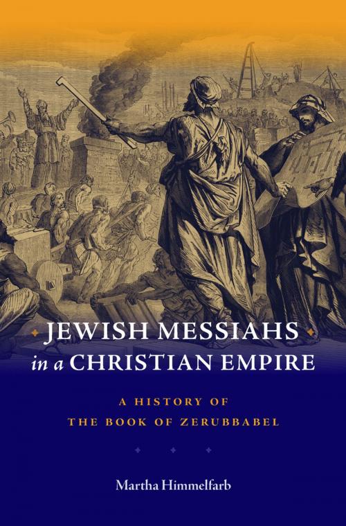 Cover of the book Jewish Messiahs in a Christian Empire by Martha Himmelfarb, Harvard University Press