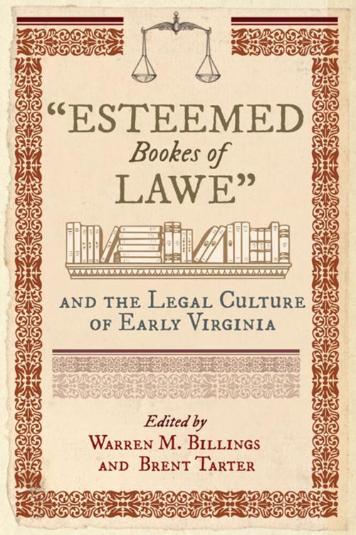 Cover of the book "Esteemed Bookes of Lawe" and the Legal Culture of Early Virginia by , University of Virginia Press