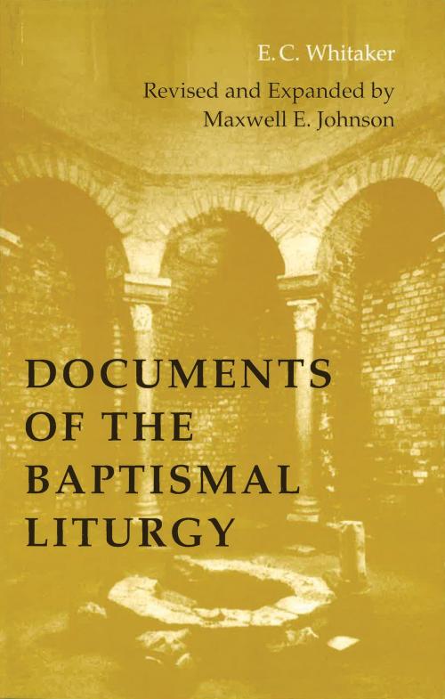 Cover of the book Documents of the Baptismal Liturgy by E. C. Whitaker, Maxwell   E. Johnson, Liturgical Press