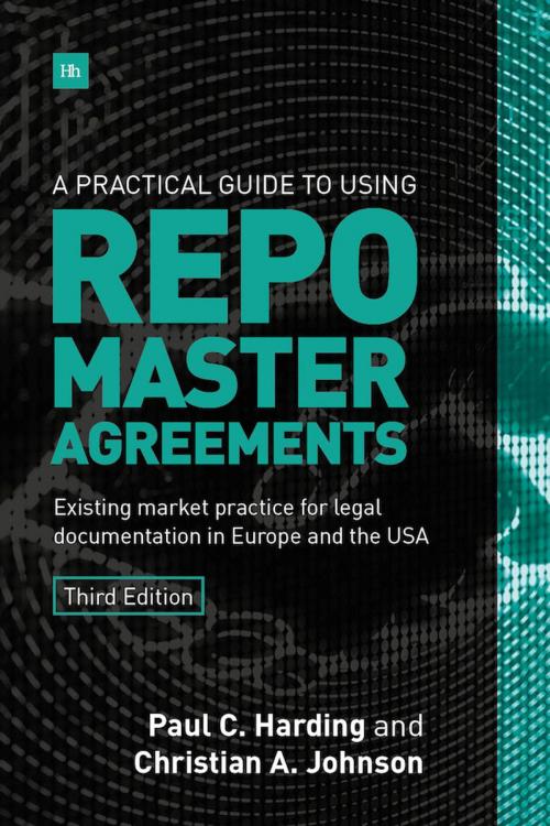 Cover of the book A Practical Guide to Using Repo Master Agreements by Paul Harding, Christian Johnson, Harriman House